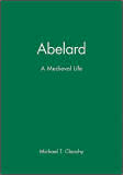 Abelard, a Medieval Life by M. T. Clanchy