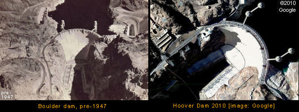 Boulder dam, pre-1947; Hoover Dam 2010 [image: Google]