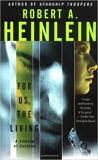 For Us, the Living: A Comedy of Custom by Robert Heinlein